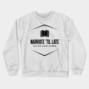 Narrate 'Til Late Crewneck Sweatshirt